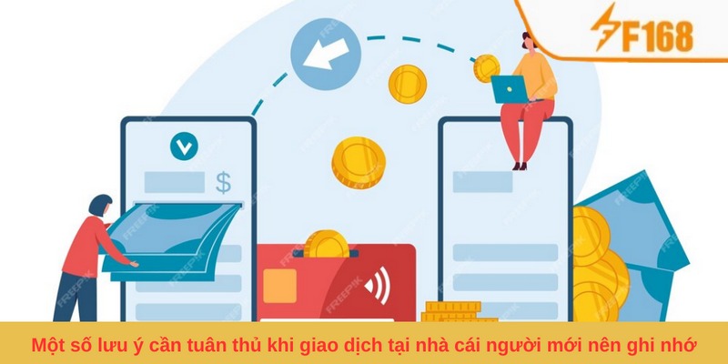 Nạp Tiền F168 - Gợi Ý Bước Thanh Toán Siêu Tốc Cho Newbie 6 Một số lưu ý cần tuân thủ khi giao dịch tại nhà cái người mới nên ghi nhớ