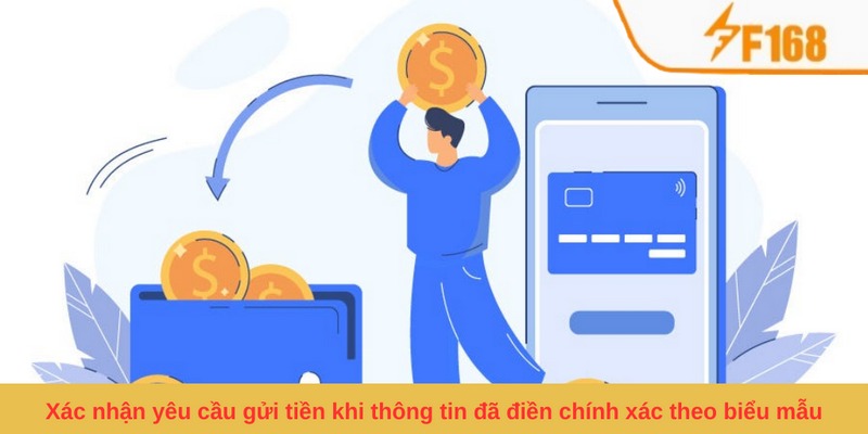 Nạp Tiền F168 - Gợi Ý Bước Thanh Toán Siêu Tốc Cho Newbie 5 Xác nhận yêu cầu gửi tiền khi thông tin đã điền chính xác theo biểu mẫu