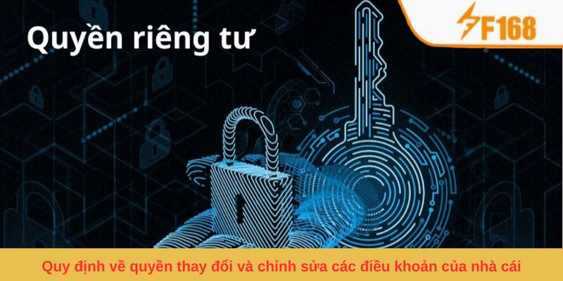 Quyền Riêng Tư F168 - Những Chính Sách Quy Định Năm 2024 6 Quy định về quyền thay đổi và chỉnh sửa các điều khoản của nhà cái
