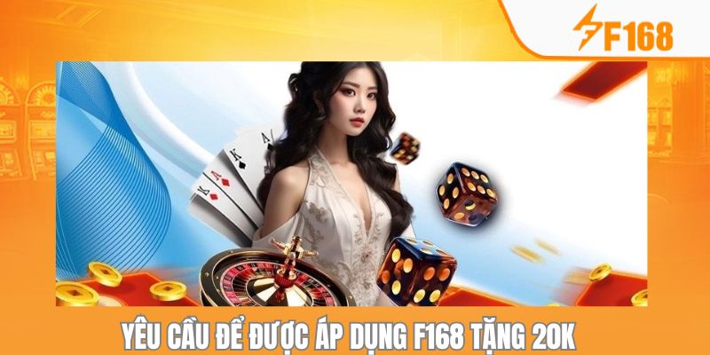 F168 Tặng 20k Khi Đăng Nhập Liên Tục 7 Ngày 7 Yêu cầu gì cho người chơi để nhận ưu đãi 20K
