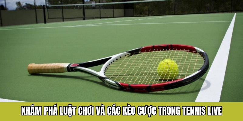 Chiến Thuật Cược Tennis Live Tại F168 Theo Từng Set Đấu 5 Khám phá luật chơi và các kèo cược trong tennis live