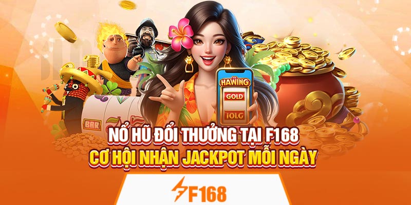 Nổ Hũ Đổi Thưởng Tại F168 – Cơ Hội Nhận Jackpot Mỗi Ngày 4 Nổ Hũ Đổi Thưởng Tại F168 – Cơ Hội Nhận Jackpot Mỗi Ngày